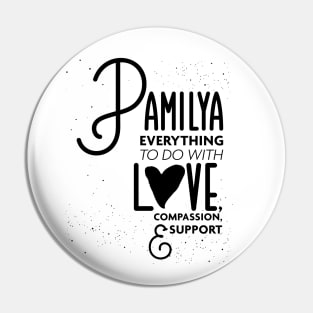 Pamilya Everything To Do with Love Compassion and Support v3 Pin