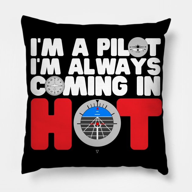 I'm A Pilot I'm Always Coming In Hot Pillow by thingsandthings