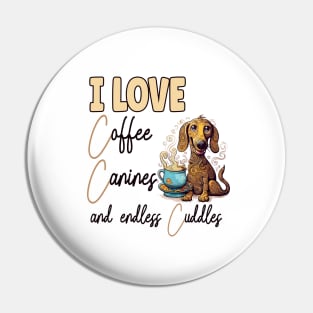 I Love Coffee Canines and Cuddles Dachshund Owner Funny Pin