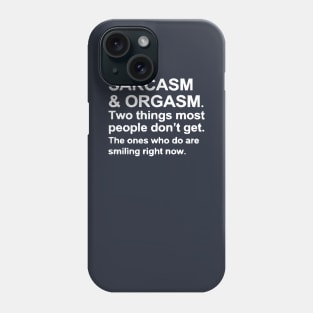 Funny Saying - Sarcasm and Orgasm Phone Case