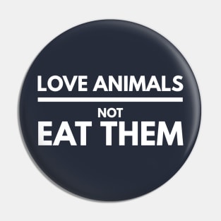 LOVE ANIMALS NOT EAT THEM Pin