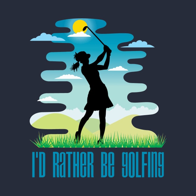 I'd Rather Be Golfing (Female Figure) by Naves