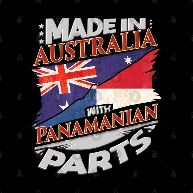 Made In Australia With Panamanian Parts - Gift for Panamanian From Panama by Country Flags