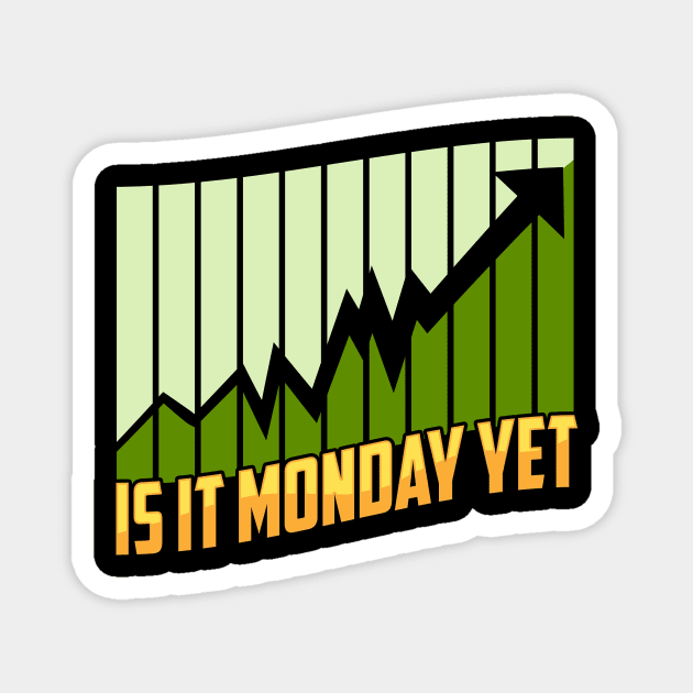 Is It Monday Yet Stock Market Trading & Investing Magnet by theperfectpresents