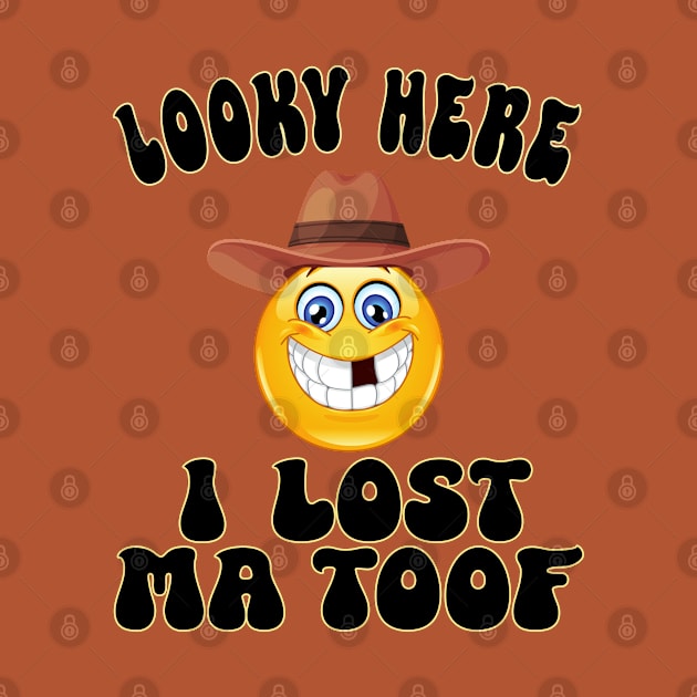 Looky Here, I lost Ma Toof by Blended Designs