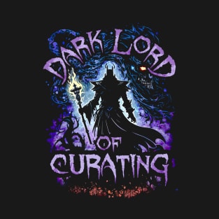 Dark Lord Of Curating T-Shirt