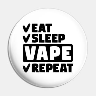 Eat, sleep, vape, repeat Pin