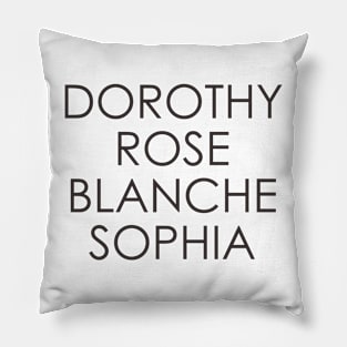 Dorothy Rose Sophia Blanche The Golden Girls Pillow