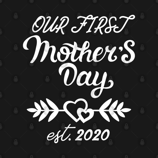 Our First Mother's Day est 2020 by WorkMemes