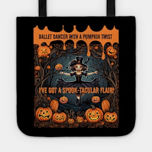 Cute Ballerina Halloween Ballet Dancer With a Pumpkin Twist I've Got a Spook-Tacular Flair! Tote