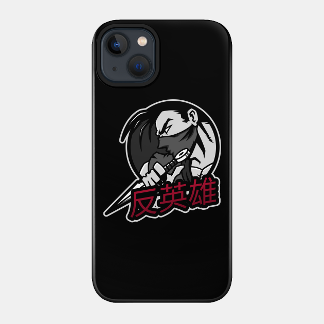 Antihero Ronin Samurai 反英雄 - Ronin - Phone Case