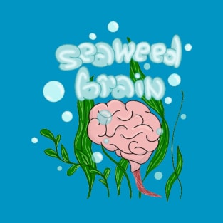 Seaweed Brain T-Shirt