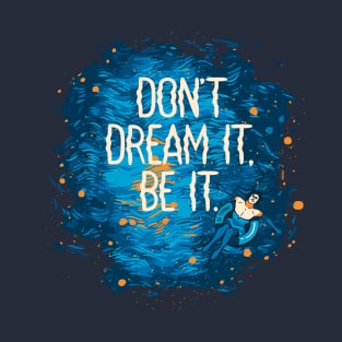 Don't Dream It Starry Night T-Shirt