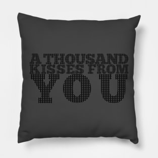 A thousand kisses from you (never too much) Pillow