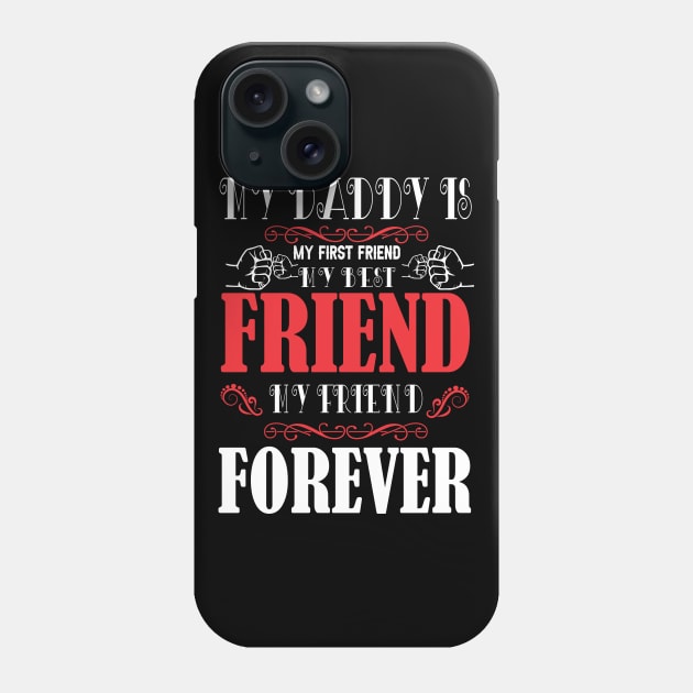 My daddy is my first and my best friend Phone Case by RuthTBlake