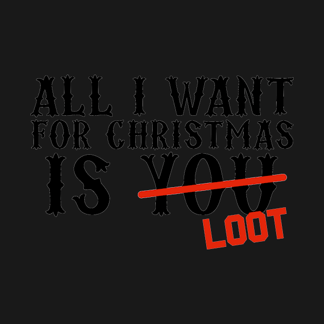 All I Want For Christmas Is Loot by snitts