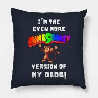 I'm the More Awesome Version of my Dads Pillow