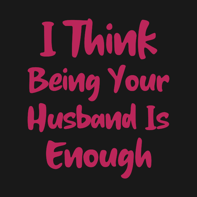 I Think Being Your Husband Is Enough by Istanbul