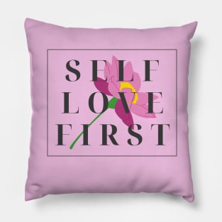 Self love first | Reminder to love yourself first Pillow