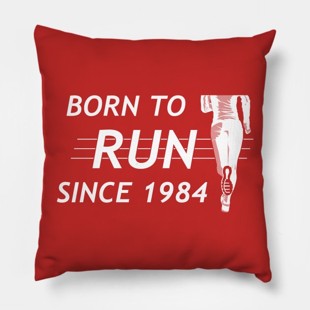 Born to Run Since 1984 Pillow by LacaDesigns