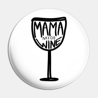 Mama needs wine Pin