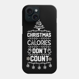 Christmas Calories Don't Count - Funny Christmas Calories Phone Case