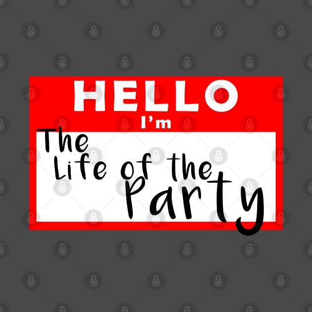 Hello I'm the Life of the Party Name Tag by shanestillz