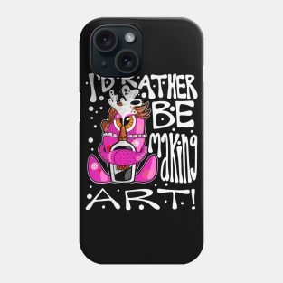 I'd Rather Be Making Art Monster Glue Phone Case