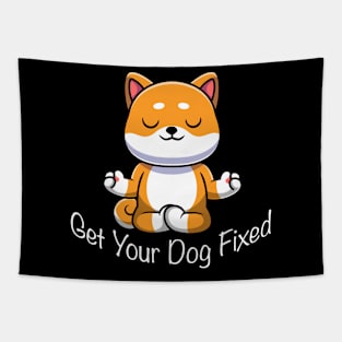 Get Your Dog Fixed Tapestry