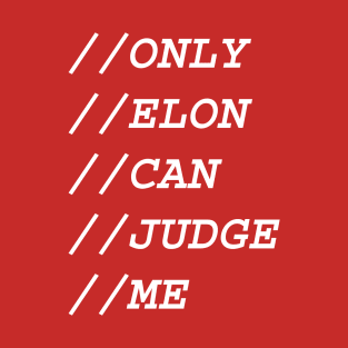 ONLY ELON CAN JUDGE ME T-Shirt