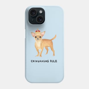 Chihuahuas Rule Phone Case