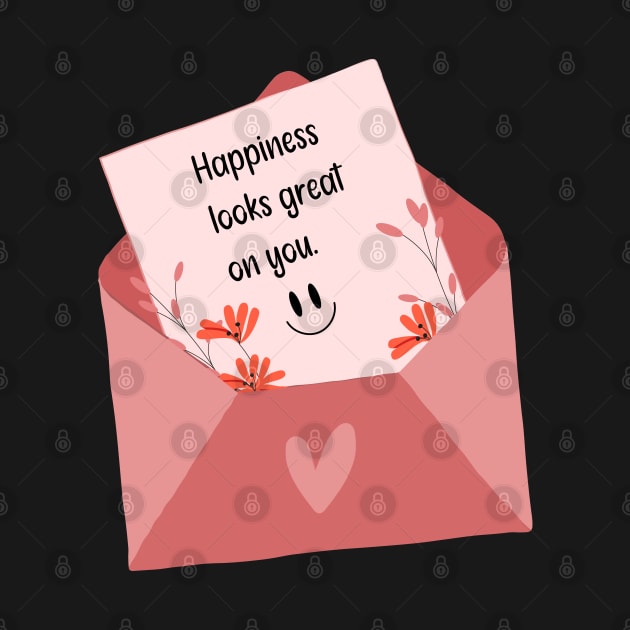 Happiness looks great on you - envelop letter by zaiynabhw