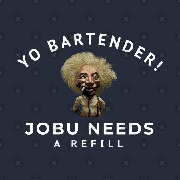 Yo bartender! Jobu needs a refill by BodinStreet