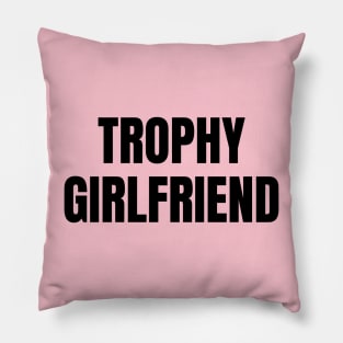 Trophy Girlfriend Pillow