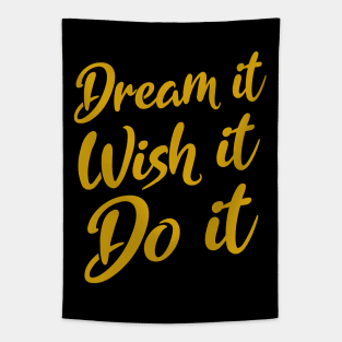 Dream it. Wish it. Do it |  Dreams come true Tapestry