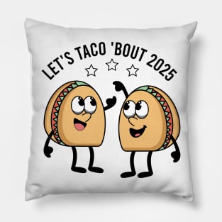 Let's Taco About 2025 Pillow