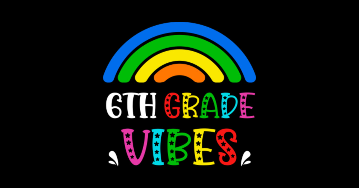 6th Grade Vibes Rainbow Back to School Kids Teacher - Back To School ...