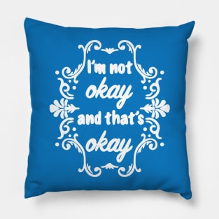 I'm not okay and that's okay, Pillow