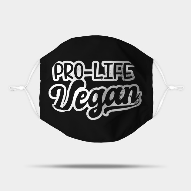Pro Vegan Shirt Pro Life Gift Pro Vegan Mask Teepublic