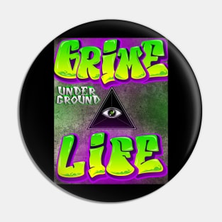 Grime Life Pin