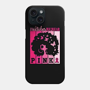 In October We Wear Pink Ribbon Breast Cancer Awareness Phone Case