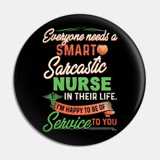 Everyone Needs A Smart Sarcastic Nurse In Their Life Pin