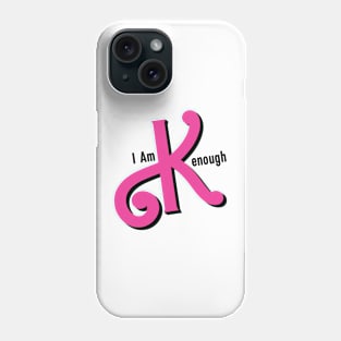 I Am Kenough Phone Case