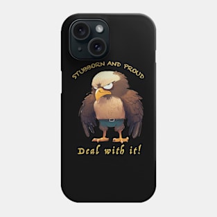 Eagle Stubborn Deal With It Cute Adorable Funny Quote Phone Case