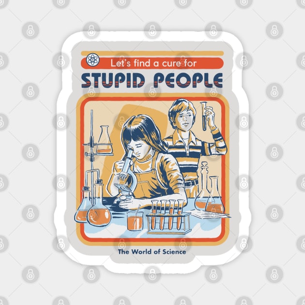 A Cure for Stupid People Magnet by Steven Rhodes