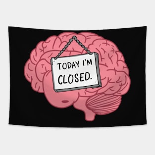 Today I'm Closed - Funny Brain Cartoon Sticker Tapestry