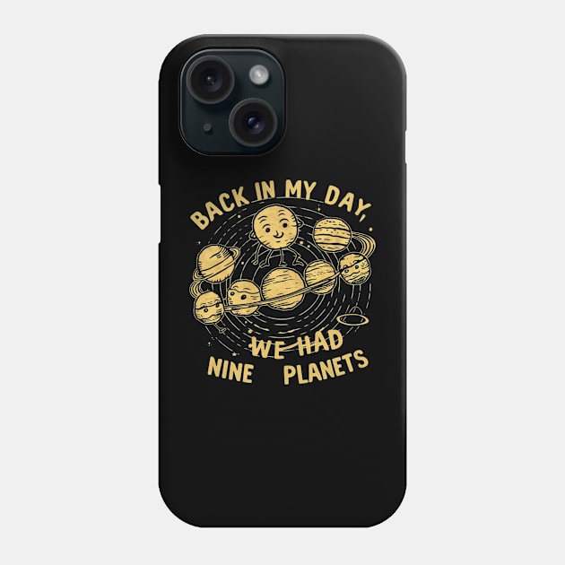 Back in my day we had nine planets Phone Case by RalphWalteR