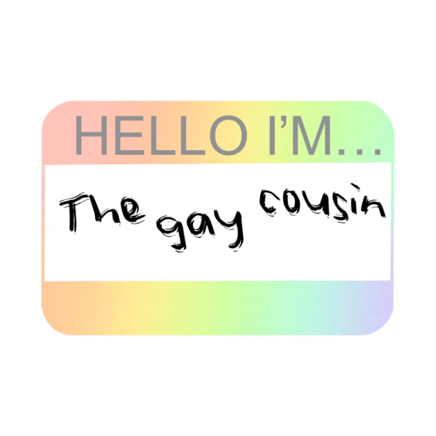 The Gay Cousin Nametag by i-probably-don't-exist