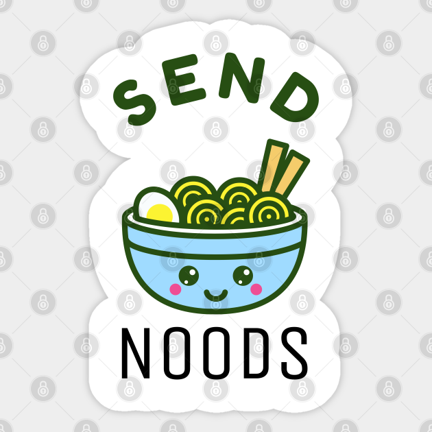 Kawaii Noodle Send Noods - Kawaii - Sticker | TeePublic
