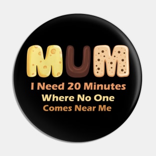 Mom Says I Need 20 Minutes Where No One Comes Near Me Pin